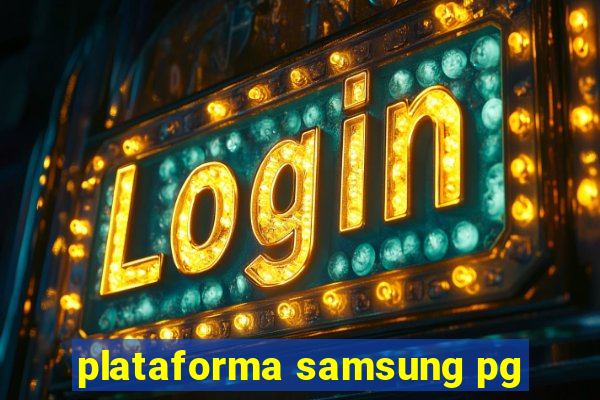 plataforma samsung pg